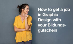How to get a job in Graphic Design with your Bildungsgutschein
